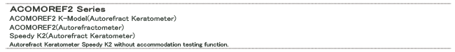 ACOMOREF2,auto refractometer series for a new era of refraction and accommodation testing. | ACOMOREF2 K-Model (Autoredract Keratometer)  ACOMOREF2 (Autorefractometer)